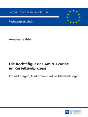 cover image of Die Rechtsfigur des Amicus curiae im Kartellzivilprozess
